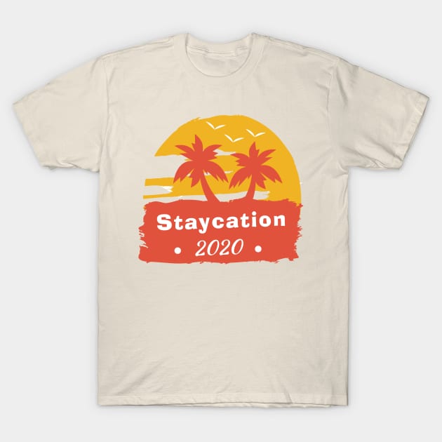 Staycation 2020 Staycation 2020 Quarantined T Shirt TeePublic